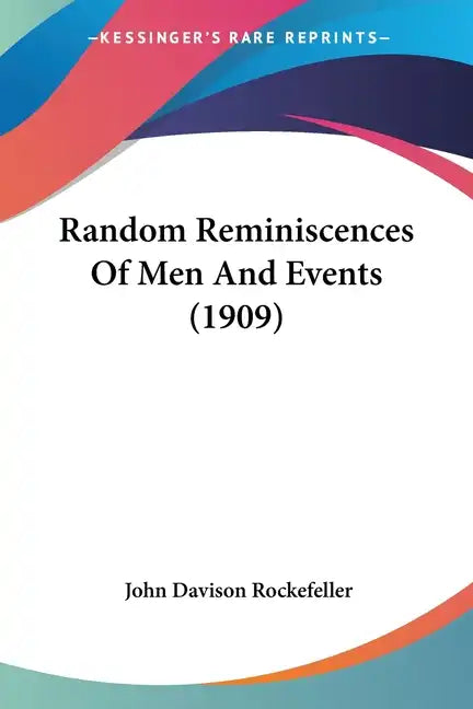 Random Reminiscences Of Men And Events (1909) - Paperback