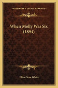 When Molly Was Six (1894) - Paperback