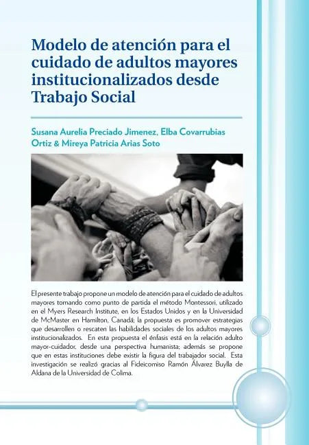 Modelo de Atencion Para El Cuidado de Adultos Mayores Institucionalizados Desde Trabajo Social - Hardcover