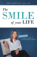 The Smile of Your Life: Everything You Need to Know for Your Orthodontic Journey - Paperback