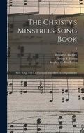The Christy's Minstrels' Song Book: Sixty Songs With Choruses and Pianoforte Accompaniments; 2 - Hardcover