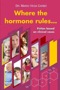 Where the hormone rules...: Fiction based on clinical cases - Paperback