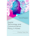 Digital Technology and Communication Policy in Korea: From Infrastructure to Artificial Intelligence - Hardcover