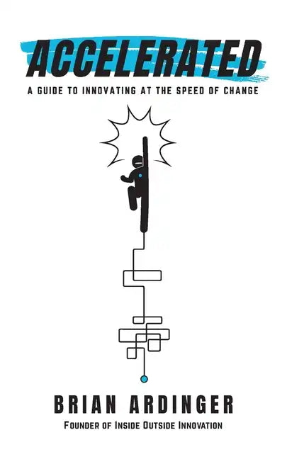 Accelerated: A Guide to Innovating at the Speed of Change - Paperback