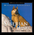 The Siberian Husky: Able Athlete, Able Friend - Hardcover