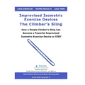 Improvised Isometric Exercise Devices - The Climber's Sling: How a Simple Climber's Sling Can Become a Powerful Improvised Isometric Exercise Device o - Paperback