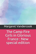 The Camp Fire Girls in Glorious France: New special edition - Paperback