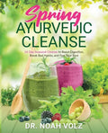 Spring Ayurvedic Cleanse A 14 Day Seasonal Cleanse to Boost Digestion, Break Bad Habits, and Feel Your Best - Paperback