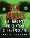 Real Zombies, the Living Dead, and Creatures of the Apocalypse - Paperback