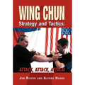 Wing Chun Strategy and Tactics: Attack, Attack, Attack - Hardcover