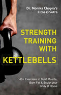 Strength Training with Kettlebells: 40+ Exercises to Build Muscle, Burn Fat & Sculpt your Body at Home - Paperback