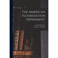 The American Fluoridation Experiment - Paperback