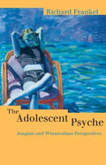 The Adolescent Psyche: Jungian and Winnicottian Perspectives - Paperback