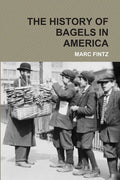 The History of Bagels in America - Paperback