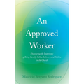 An Approved Worker: Discovering the Importance of Being Family, Fellow Laborers, and Militia in the Church - Paperback