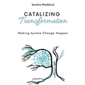 Catalyzing Transformation: Making System Change Happen - Paperback