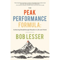 The Peak Performance Formula: Achieving Breakthrough Results in Life and Work - Paperback