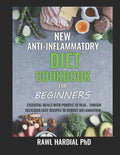 New Anti-Inflammatory Diet Cookbook for Beginners: Essential Meals with Powers to Heal! Easy Delicious Recipes to Reduce Inflammation - Paperback