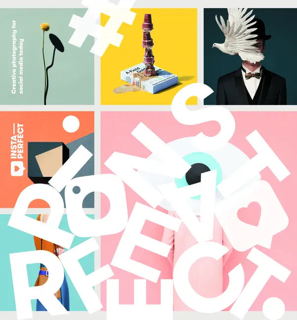 Insta-Perfect: Creative Photography for Social Media - Paperback
