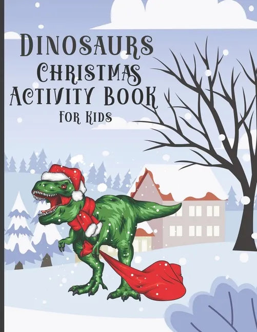 Dinosaur Christmas Activity Book for Kids: Colorings Pages, Mazes, Spot the differences, Connect the dots, Search Words funny education games for todd - Paperback