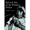 Survival Arts of the Primitive Paiutes - Paperback