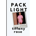 pack light: poems, prose, and untold stories - Paperback