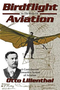 Birdflight as the Basis of Aviation: A Contribution Towards a System of Aviation - Paperback