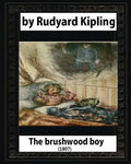 The brushwood boy (1907) by Rudyard Kipling (Original Version) - Paperback