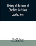 History of the town of Cheshire, Berkshire County, Mass. - Paperback