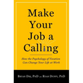 Make Your Job a Calling: How the Psychology of Vocation Can Change Your Life at Work - Paperback