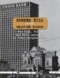 Bunker Hill in the Rearview Mirror: The Rise, Fall, and Rise Again of an Urban Neighborhood - Paperback