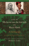 Life of Ma-Ka-Tai-Me-She-Kia-Kiak, or Black Hawk: An Autobiography - Paperback