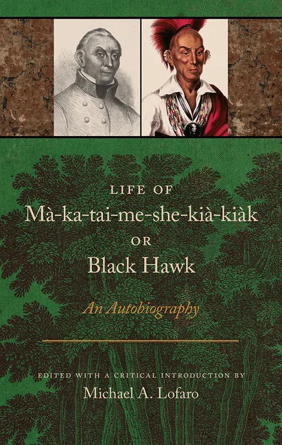 Life of Ma-Ka-Tai-Me-She-Kia-Kiak, or Black Hawk: An Autobiography - Paperback