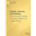 Capital, Interest, and Waiting: Controversies, Puzzles, and New Additions to Capital Theory - Hardcover