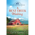 A Bent Creek Wedding: A Sweet Small Town and Family Saga Romance - Paperback