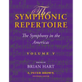 The Symphonic Repertoire, Volume V: The Symphony in the Americas - Hardcover