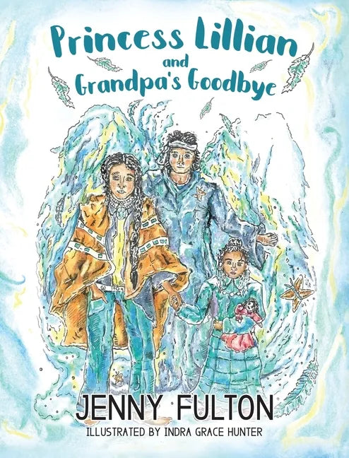 Princess Lillian and Grandpa's Goodbye - Hardcover