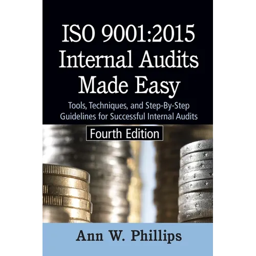 ISO 9001: 2015 Internal Audits Made Easy: Tools, Techniques, and Step-by-Step Guidelines for Successful Internal Audits - Paperback