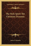 The Holy Spirit the Christian Dynamic - Paperback