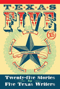 Texas 5 X 5: Twenty-Five Stories by Five Texas Writers - Paperback