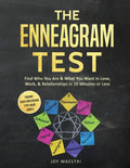 The Enneagram Test: Find Who You Are and What You Want in Love, Work, and Relationships in 10 Minutes or Less! Finding Your Enneagram Type Made Simple - Paperback