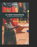 La razón humanitaria: Una historia moral del tiempo presente - Paperback