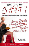 Owning My S.H.I.T.: Suffering Hardship Internalizing Trauma - Hardcover