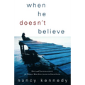 When He Doesn't Believe: Help and Encouragement for Women Who Feel Alone in Their Faith - Paperback