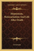 Hypnotism, Reincarnation and Life After Death - Paperback