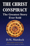 The Christ Conspiracy: The Greatest Story Ever Sold - Revised Edition - Paperback