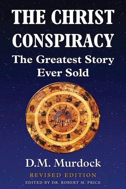The Christ Conspiracy: The Greatest Story Ever Sold - Revised Edition - Paperback