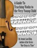 A Guide to Teaching Violin to the Very Young Child: An Alternate Approach - Paperback
