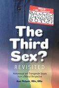 The Third Sex? Revisited: Homosexual and Transgender Issues from a Biblical Perspective - Paperback