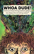 Whoa Dude!Think on these things before getting too deep into smoking Weed*: *or what the science of marijuana is telling us about the harmful effects - Paperback